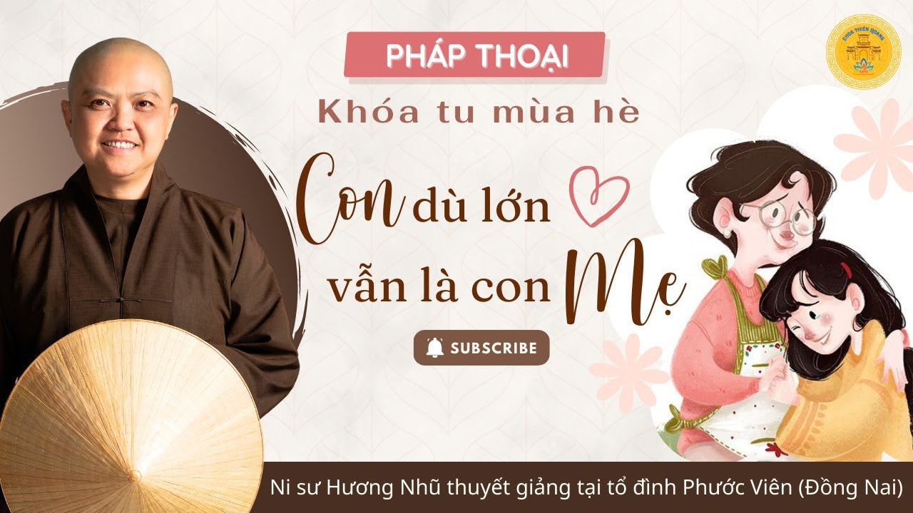 CON DÙ LỚN VẪN LÀ CON MẸ ! - NI SƯ HƯƠNG NHŨ thuyết giảng #nisuhuongnhu #phatphap  #sucohuongnhu