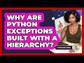 Why Are Python Exceptions Built With A Hierarchy? - Python Code School