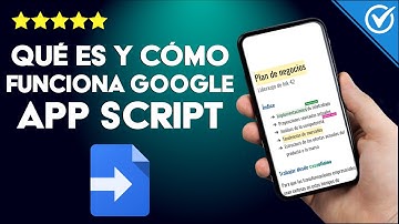 Qué es Google App Script - Para Qué Sirve, Cómo Usarlo y Mejores Alternativas
