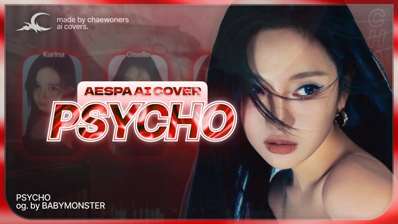 [AI COVER] How would aespa sing ‘PSYCHO’ by BABYMONSTER? (Line Distribution) - chaewoners