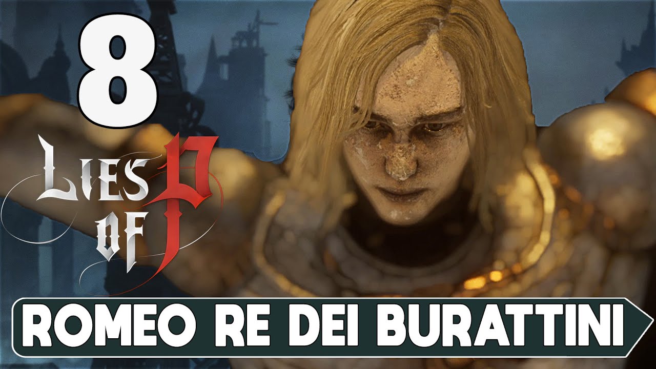 LIES OF P PC GAMEPLAY ITA [#8] - ROMEO RE DEI BURATTINI - YouTube