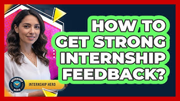 How to Get Strong Internship Feedback?