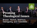 Panel Discussion - Pressing Theological Issues