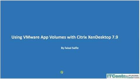 32- Using VMware App Volumes with Citrix XenDesktop 7.9