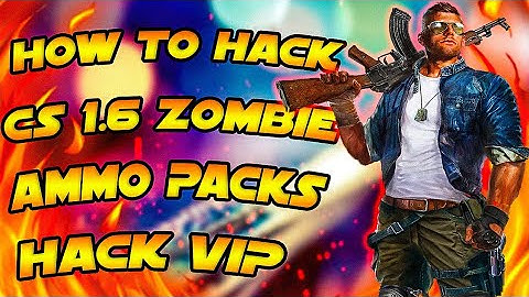 🔥🔥 CS 1.6 ZOMBIE PLAGUE ✔✔ [HACK AMMO PACKS] 😱😱 [HACK VIP] 💲🔥