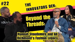 Ep. 22 Beyond the Threads: Hannah Stoudemire and Ali Richmond's Fashion Legacy