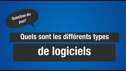 Quels sont les types de logiciels? | Mon Prof d
