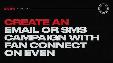 EVEN Tutorials: How to Create an Email or SMS Campaign with Fan Connect