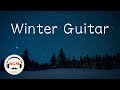 Winter Night Guitar Music - Chill Out Music For Sleep, Work, Study - Background Music