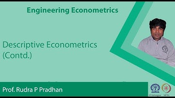 Lecture 15 : Descriptive Econometrics (Contd.)