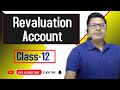 Revaluation Account | Class-12 | by CA/CMA Santosh kumar.