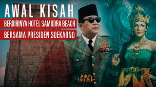 Jejak Leluhur Nusantara | Awal Kisah Berdirinya Hotel Samudra Beach Bersama Presiden Soekarno