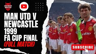 Man Utd v Newcastle 1999 FA Cup Final (Full Match)