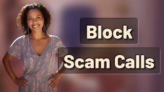 How Can You Block Persistent Scam Calls on iPhone and Android?