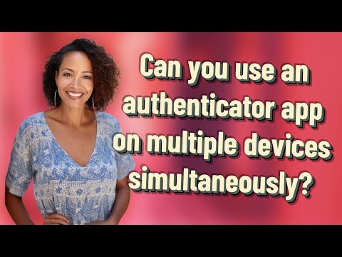 Can you use an authenticator app on multiple devices simultaneously?