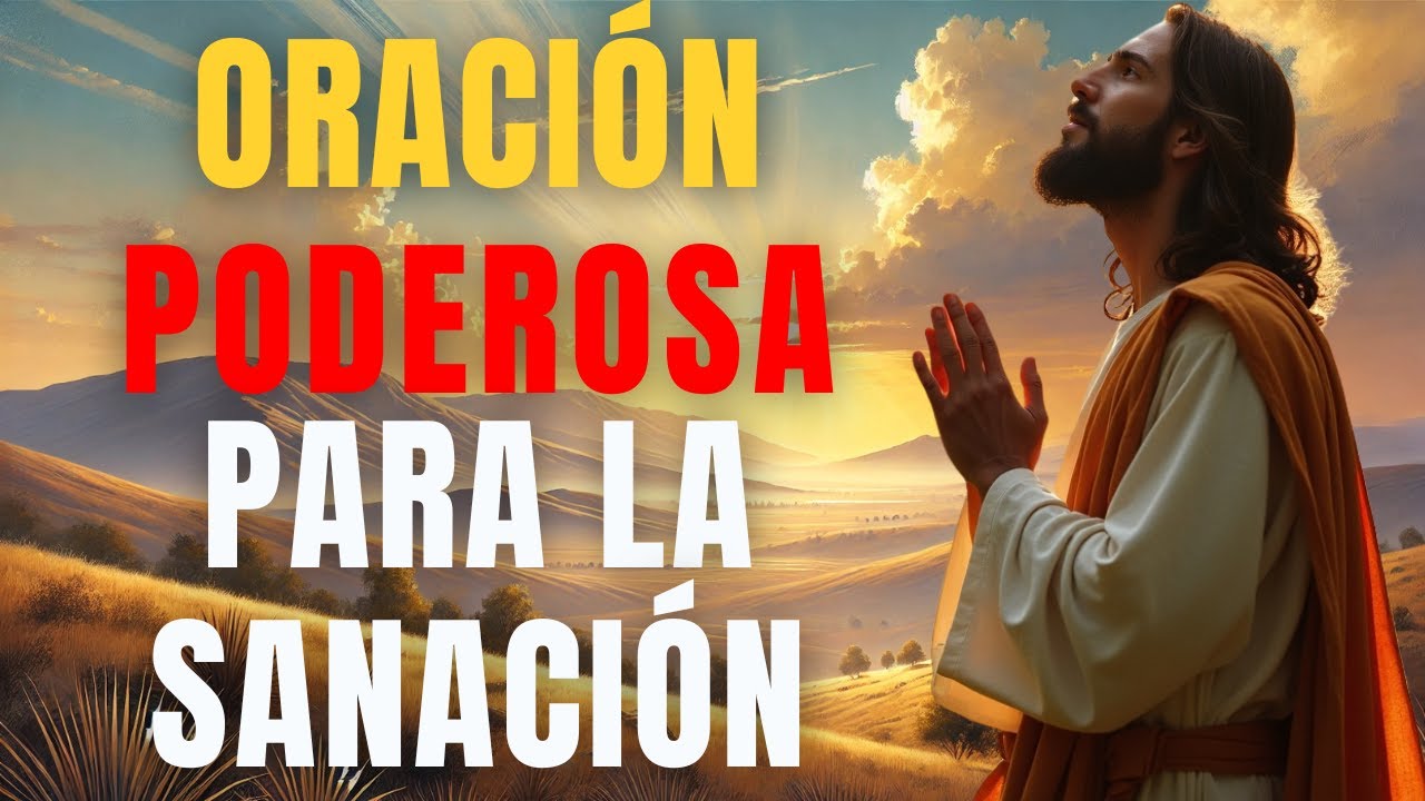 Oración Milagrosa para la Sanación Completa de Cuerpo y Alma - YouTube