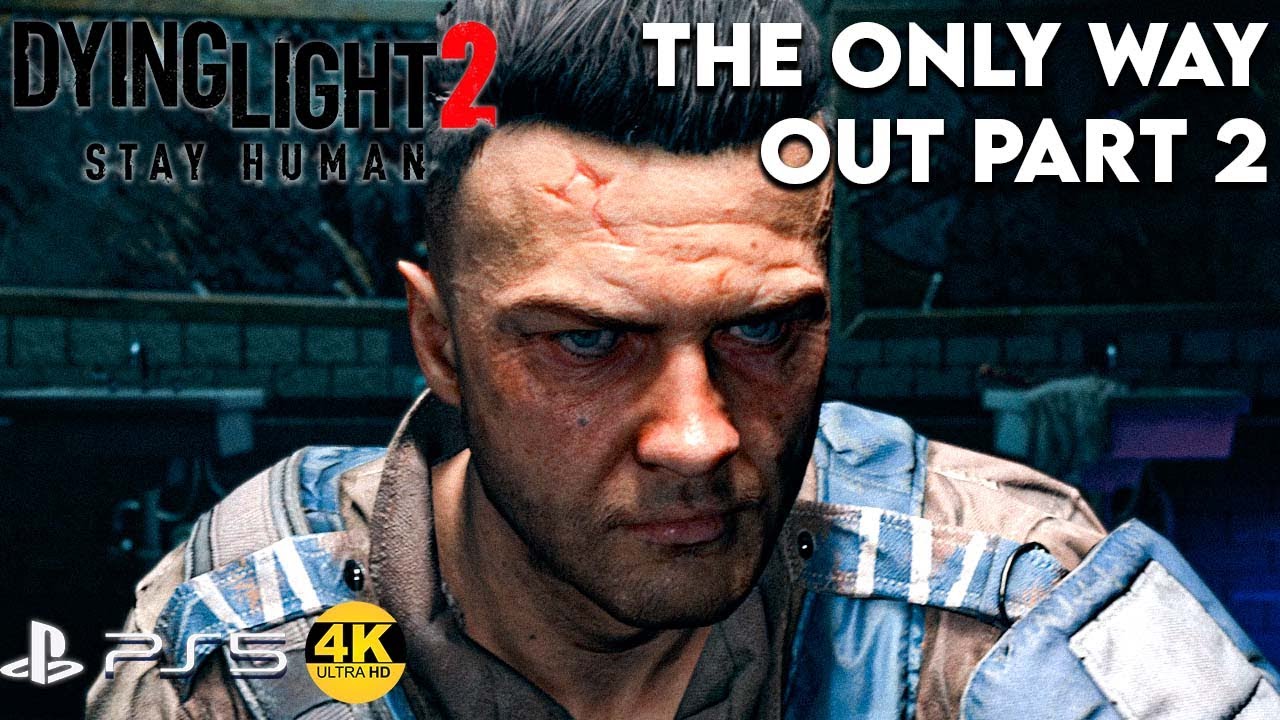 Dying Light 2 Stay Human The Only Way Out Part