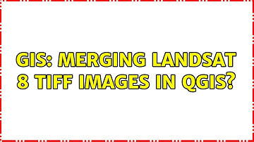 GIS: Merging landsat 8 tiff images in QGIS? (2 Solutions!!)