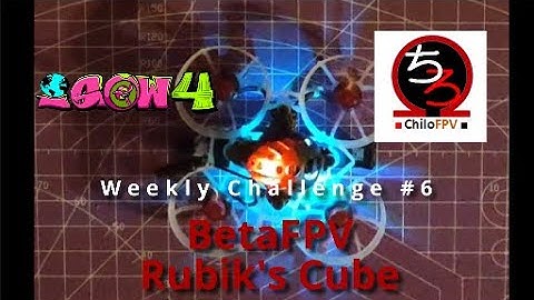 IGOW4 Weekly Challenge #6: BetaFPV Rubik
