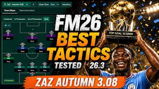 The Best Tactics FM26 Tested - ZAZ AUTUMN 3.08 (v26.3)