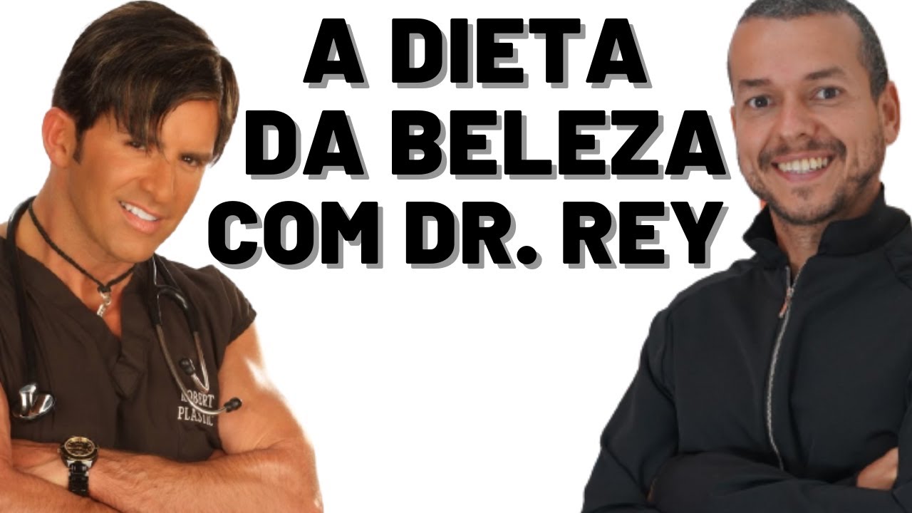 DR. REY A MELHOR DIETA PARA LONGEVIDADE BELEZA E SAÚDE - YouTube