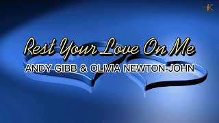 REST YOUR LOVE ON ME - Andy Gibb \& Olivia Newton-John (lyrics)