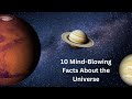 Unlocking the Cosmos: 10 Mind-Blowing Facts About the Universe | Space Exploration & Astronomy