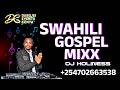 BEST KISWAHILI GOSPEL MIX 2026 PRAISE WORSHIP EXPERIENCE DJ HOLINESS 