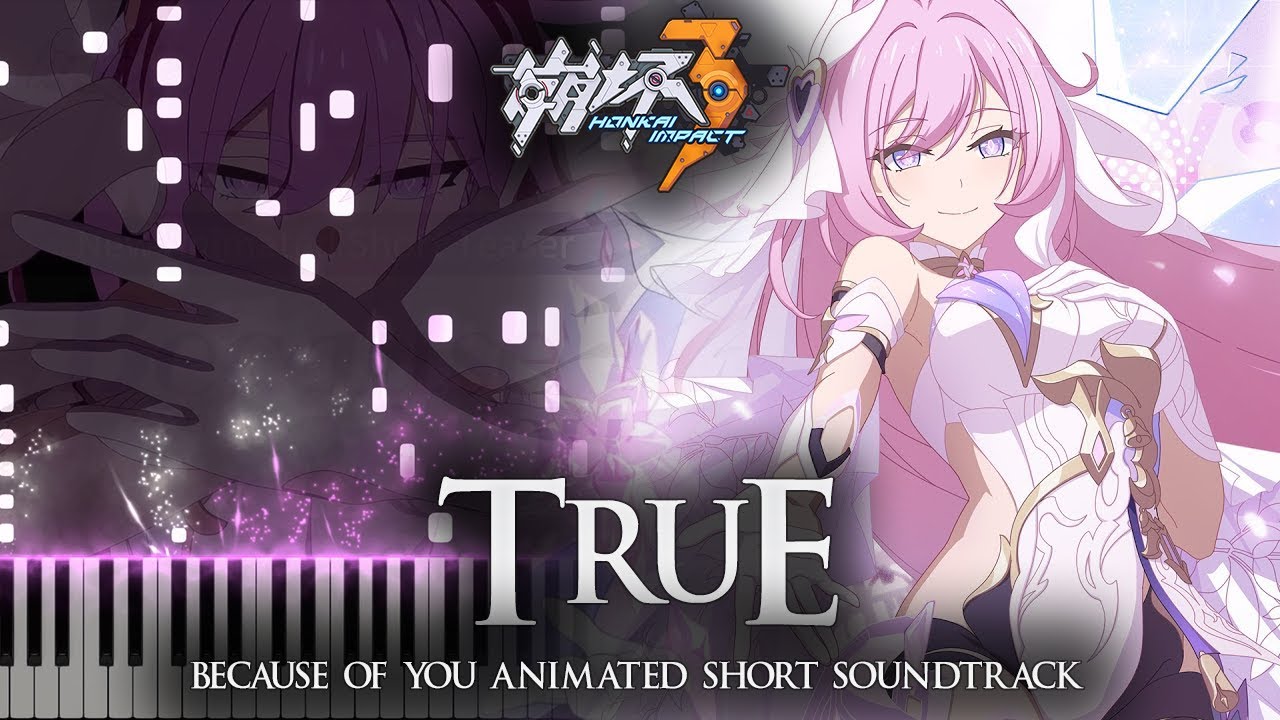 ｢TruE｣ - Elysia Because of You Honkai Impact 3 OST Piano Cover [Sheet Music]