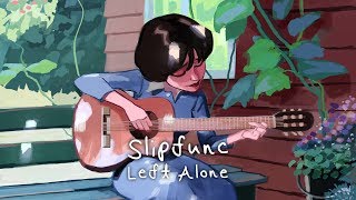 Slipfunc - Left Alone