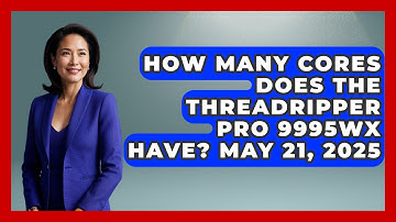 How Many Cores Does the Threadripper Pro 9995WX Have? May 21, 2025 | The Hardware Hub
