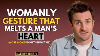 7 Powerful Womanly Gestures That Melt His Heart Instantly (Most Women Miss This) | Matthew Hussey screenshot 4