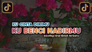 DJ KU CINTA DIRIMU KU BENCI HADIRMU • FULL BASS VIRAL TIKTOK TERBARU (BOOTLEG RKY)