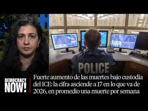 Fuerte aumento de las muertes bajo custodia del ICE: 17 en lo que va de 2026, una muerte por semana
