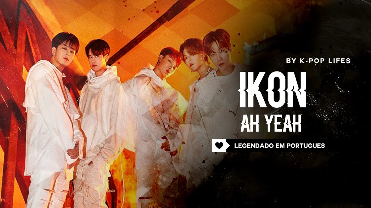 IKON Ah Yeah Legendado PT BR YouTube