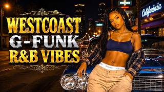 🌃 West Coast G-Funk R&B Vibes 🌴 Westside Nights & City Lights