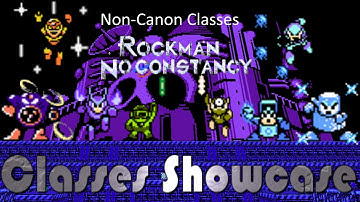 Non-Canon Classes: Rockman No Constancy Classes Showcase