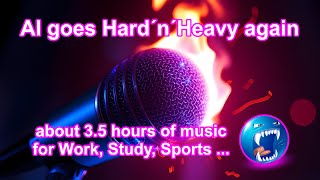 AI goes Hard´n´Heavy - about 3.5 hours of music for Work, Study, Sports ...