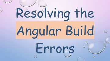 Resolving the Angular Build Errors