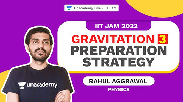 IITJAM 2022 | Gravitation Part 3 | Preparation Strategy  l Rahul Aggrawal | UnacademyLive