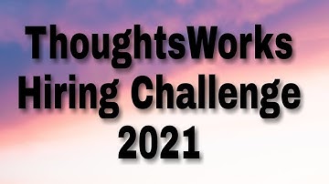 ThoughtsWorks Hiring Challenge 2021|Freshers hiring|0-1 year experience