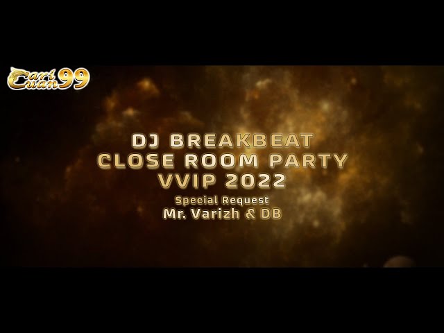 DJ BREAKBEAT CLOSE ROOM PARTY VVIP 2022 || Special Request Mr. VARIZH & DB class=