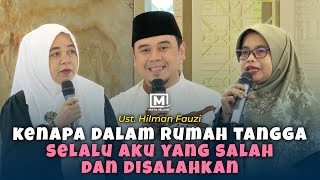 Kenapa Dalam Rumah Tangga Selalu Aku Yang Salah dan Disalahkan ? - Ust. Hilman Fauzi