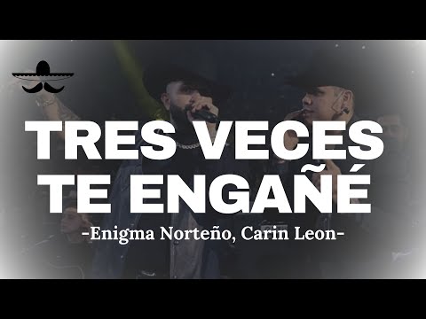 Enigma Norteño, Carin Leon - Tres Veces Te Engañé (En Vivo) (LETRA)