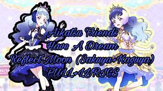 Aikatsu Friends! Reflect Moon 🌓 Have A Dream full+lyrics