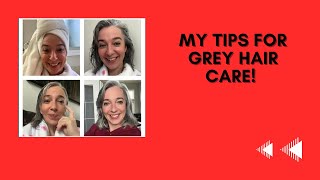 Tips on how to care for your grey hair!