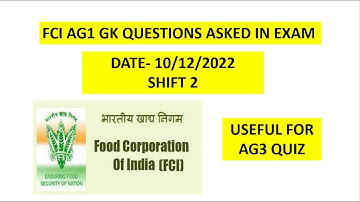 GK QUESTIONS ASKED IN FCI AG1 EXAM | DATE 10/12/2022 | SHIFT 2