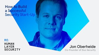 Jon Oberheide, Co-Founder and CTO of Duo Security | RE: Human Layer Security | S3 Ep4 Wealth