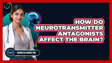 How Do Neurotransmitter Antagonists Affect The Brain? - Neurotech Insight Pro