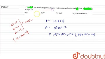 If `veca,vecb,vecc` are mutually perpendicular vectors each of magnitude 3 then `|veca+vecb+vec|` is